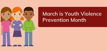 Click here to learn more about March's Youth Violence Prevention